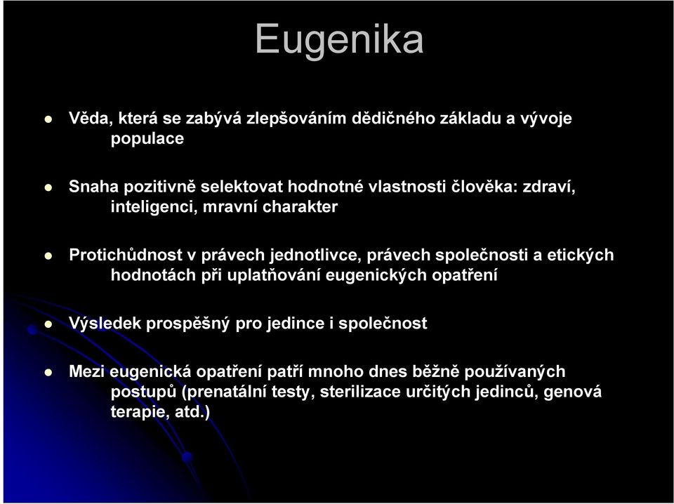 etických hodnotách při uplatňování eugenických opatření Výsledek prospěšný pro jedince i společnost Mezi eugenická