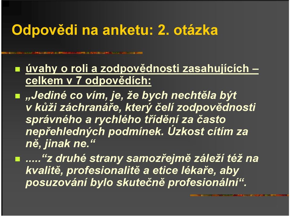 nechtěla být v kůži záchranáře, který čelí zodpovědnosti správného a rychlého třídění za často