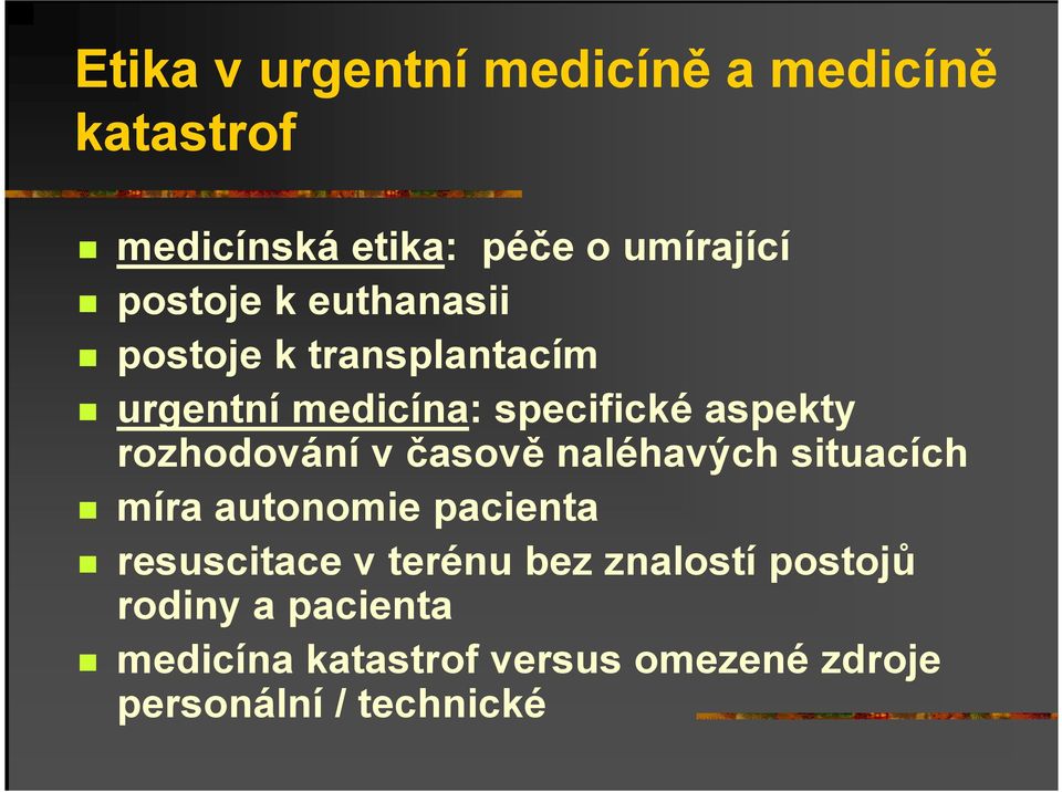 rozhodování v časově naléhavých situacích míra autonomie pacienta resuscitace vterénu