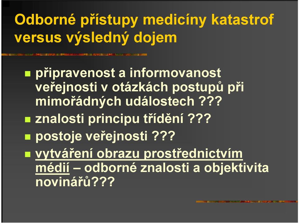 mimořádných událostech??? znalosti principu třídění?