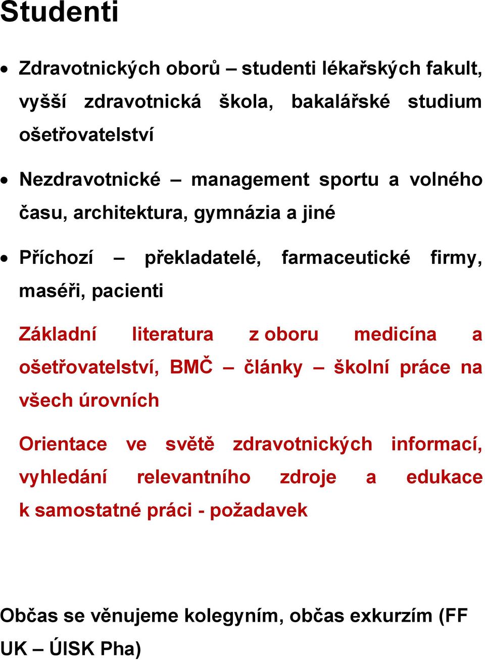 literatura z oboru medicína a ošetřovatelství, BMČ články školní práce na všech úrovních Orientace ve světě zdravotnických informací,