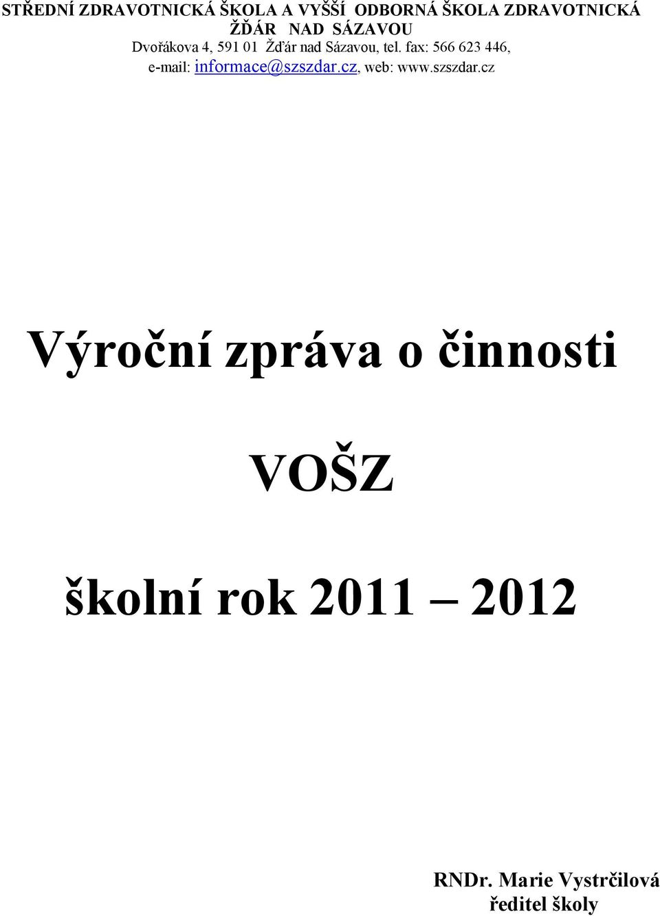 fax: 566 623 446, e-mail: informace@szszdar.
