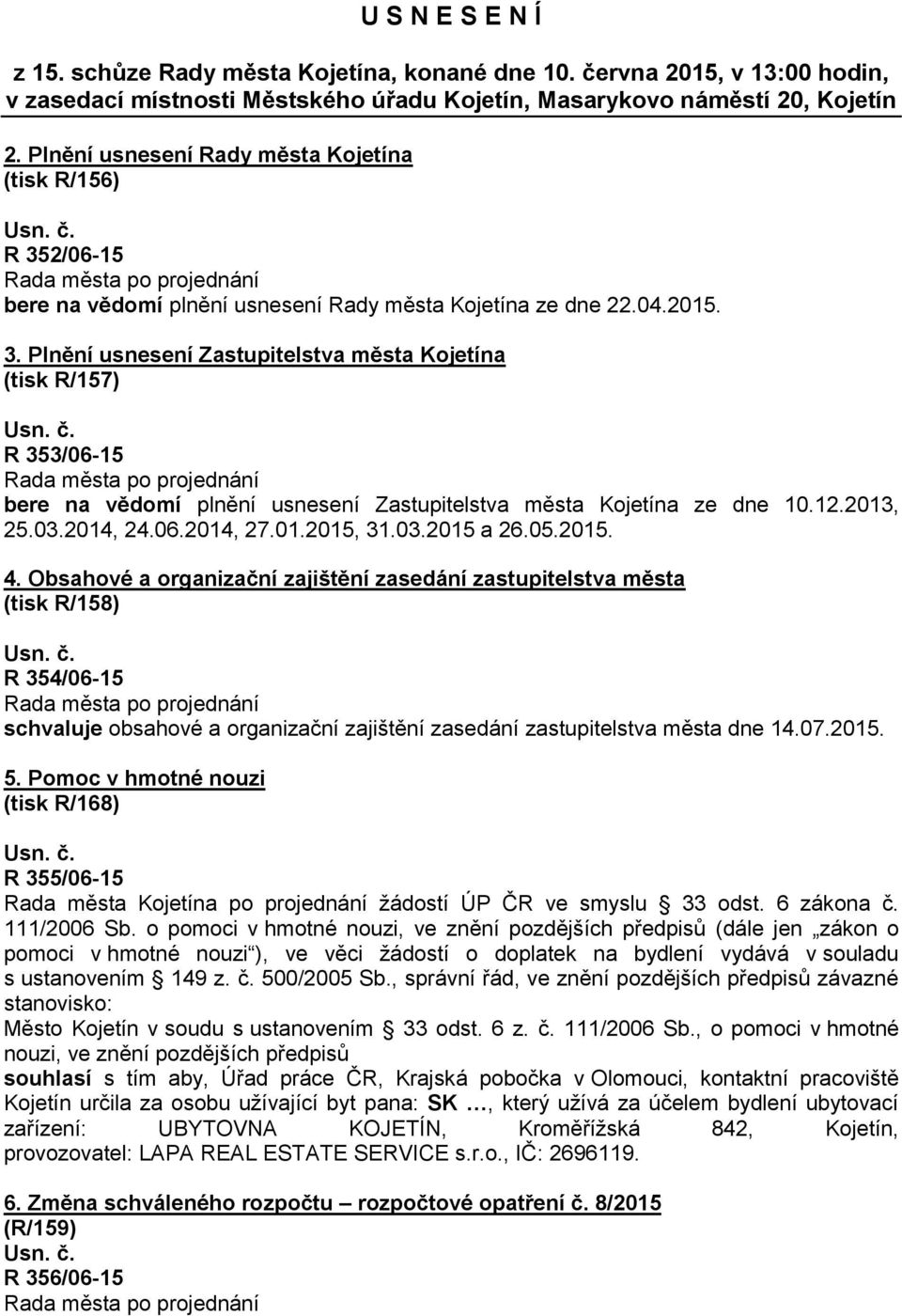 12.2013, 25.03.2014, 24.06.2014, 27.01.2015, 31.03.2015 a 26.05.2015. 4.