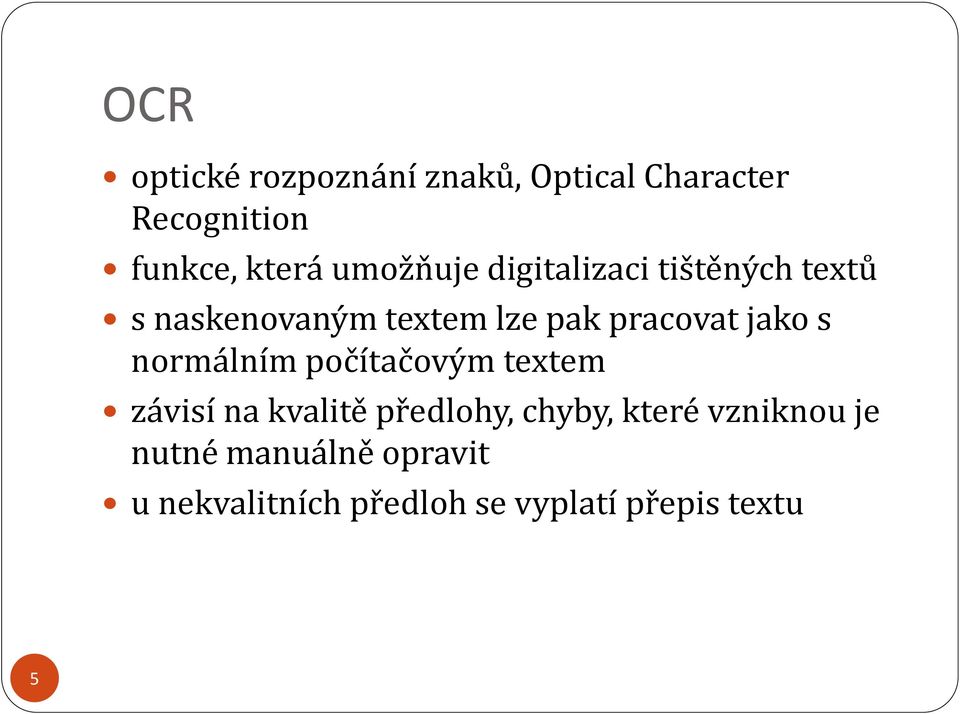 jako s normálním počítačovým textem závisí na kvalitě předlohy, chyby, které