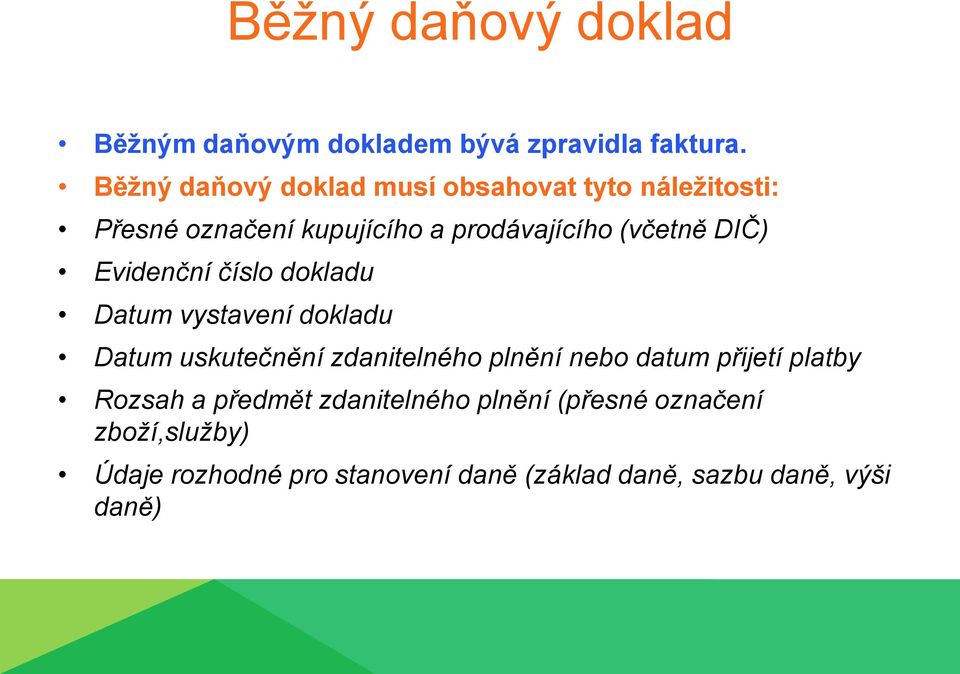 DIČ) Evidenční číslo dokladu Datum vystavení dokladu Datum uskutečnění zdanitelného plnění nebo datum