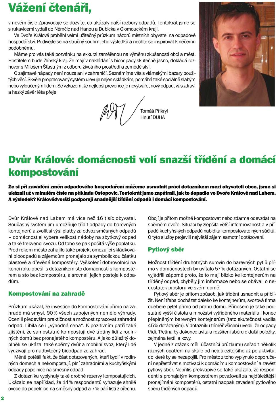 Máme pro vás také pozvánku na exkurzi zaměřenou na výměnu zkušeností obcí a měst. Hostitelem bude Zlínský kraj.