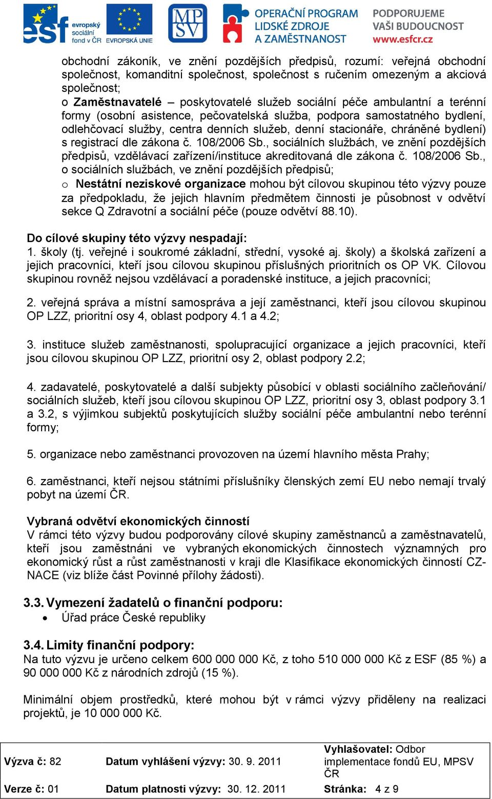 registrací dle zákona č. 108/2006 Sb.