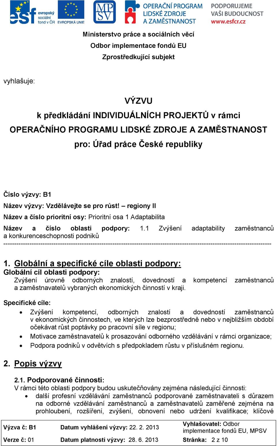 regiony II Název a číslo prioritní osy: Prioritní osa 1 Adaptabilita Název a číslo oblasti podpory: 1.