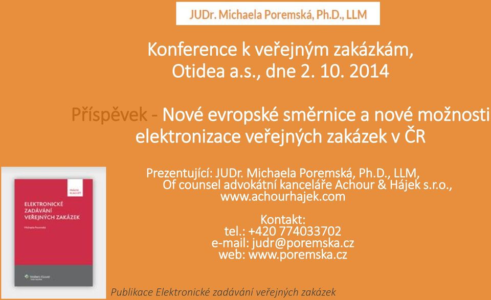 Prezentující: JUDr. Michaela Poremská, Ph.D., LLM, Of counsel advokátní kanceláře Achour & Hájek s.