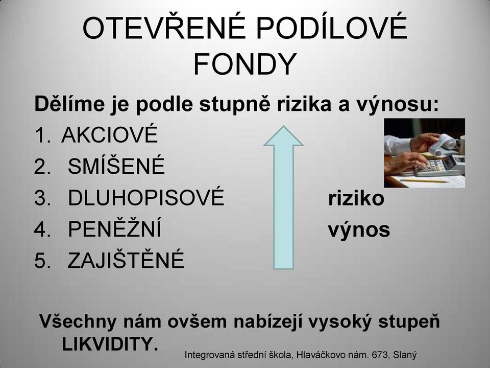 DLUHOPISOVÉ riziko 4. PENĚŽNÍ výnos 5.