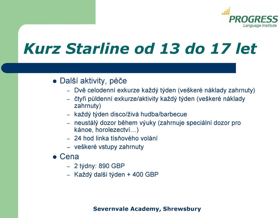 disco/živá hudba/barbecue neustálý dozor během výuky (zahrnuje speciální dozor pro kánoe,