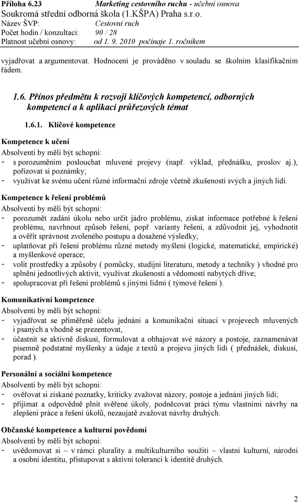 ), pořizovat si poznámky; - využívat ke svému učení různé informační zdroje včetně zkušeností svých a jiných lidí.