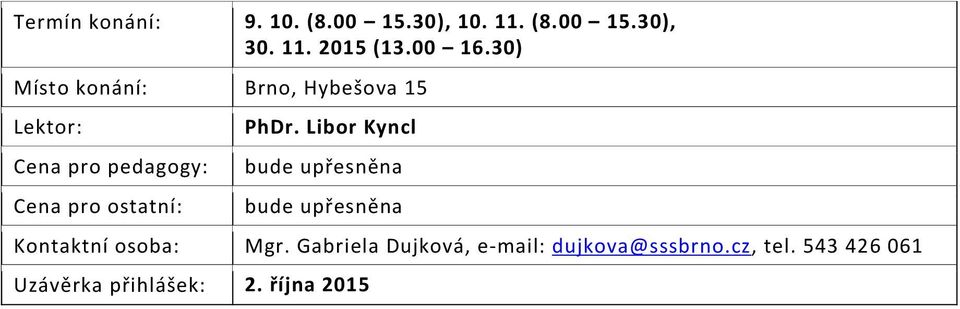 Gabriela Dujková, e-mail: dujkova@sssbrno.cz, tel.