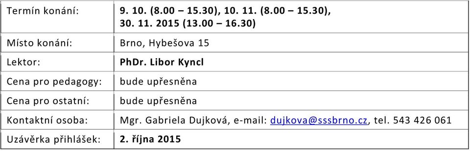 Gabriela Dujková, e-mail: dujkova@sssbrno.cz, tel.
