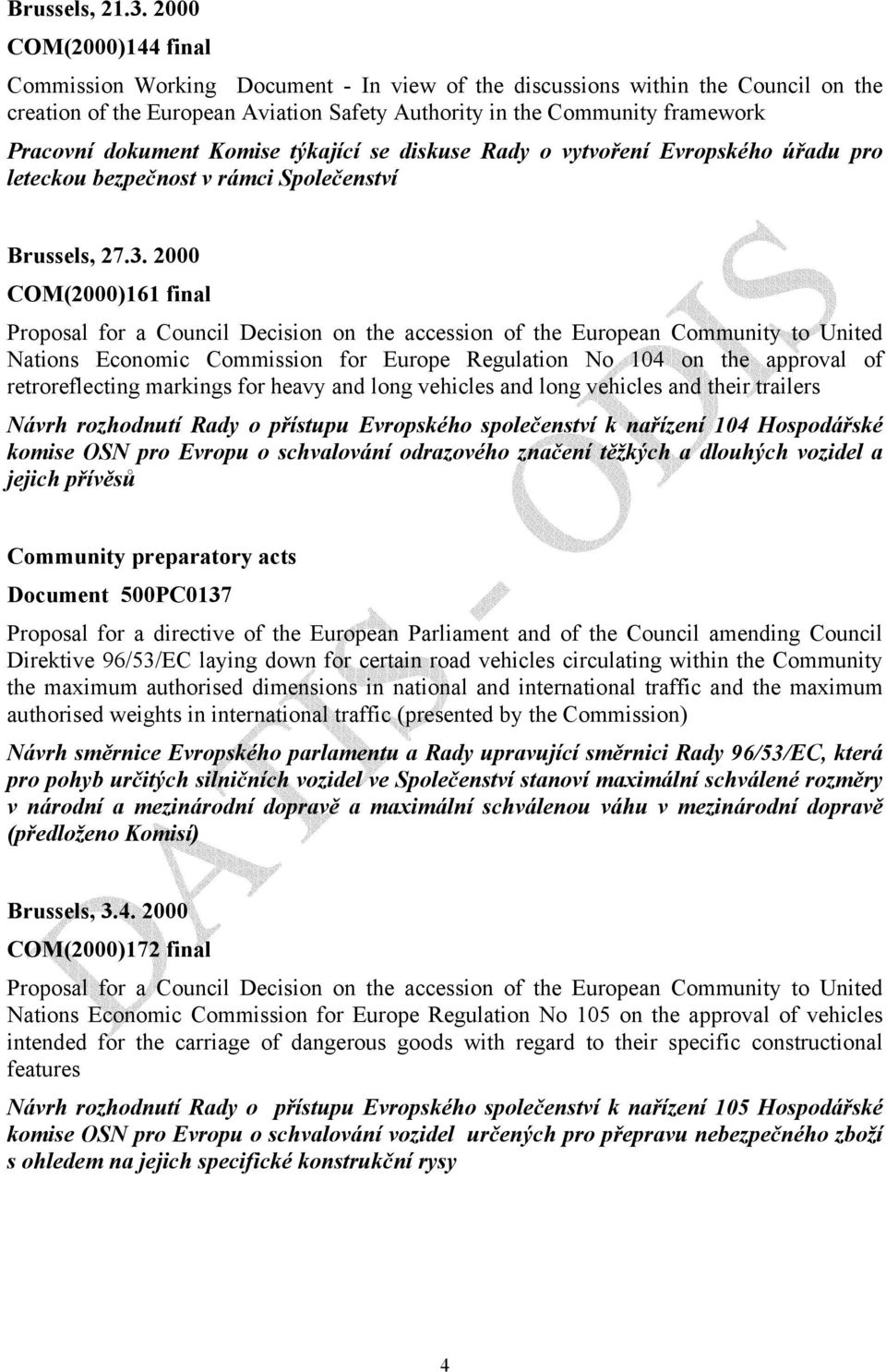 dokument Komise týkající se diskuse Rady o vytvoření Evropského úřadu pro leteckou bezpečnost v rámci Společenství Brussels, 27.3.