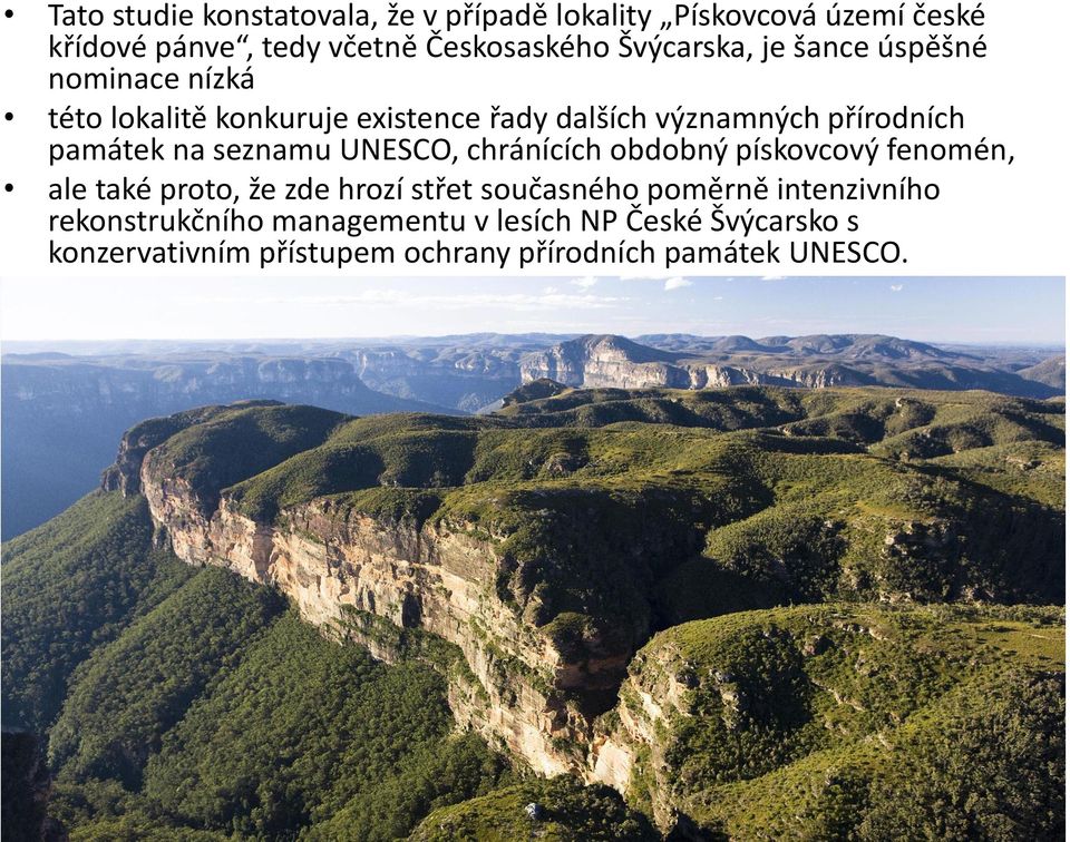 památek na seznamu UNESCO, chránících obdobný pískovcový fenomén, ale také proto, že zde hrozí střet současného