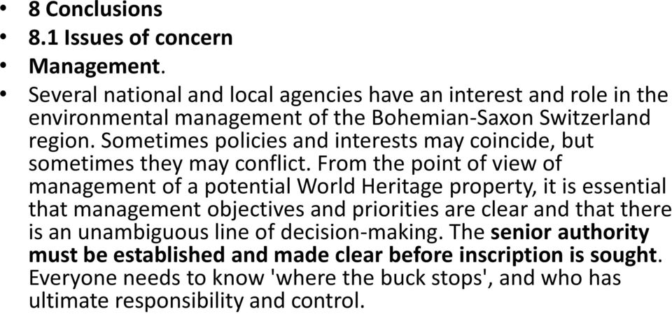 Sometimes policies and interests may coincide, but sometimes they may conflict.