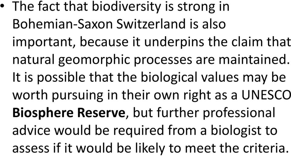 It is possible that the biological values may be worth pursuing in their own right as a UNESCO