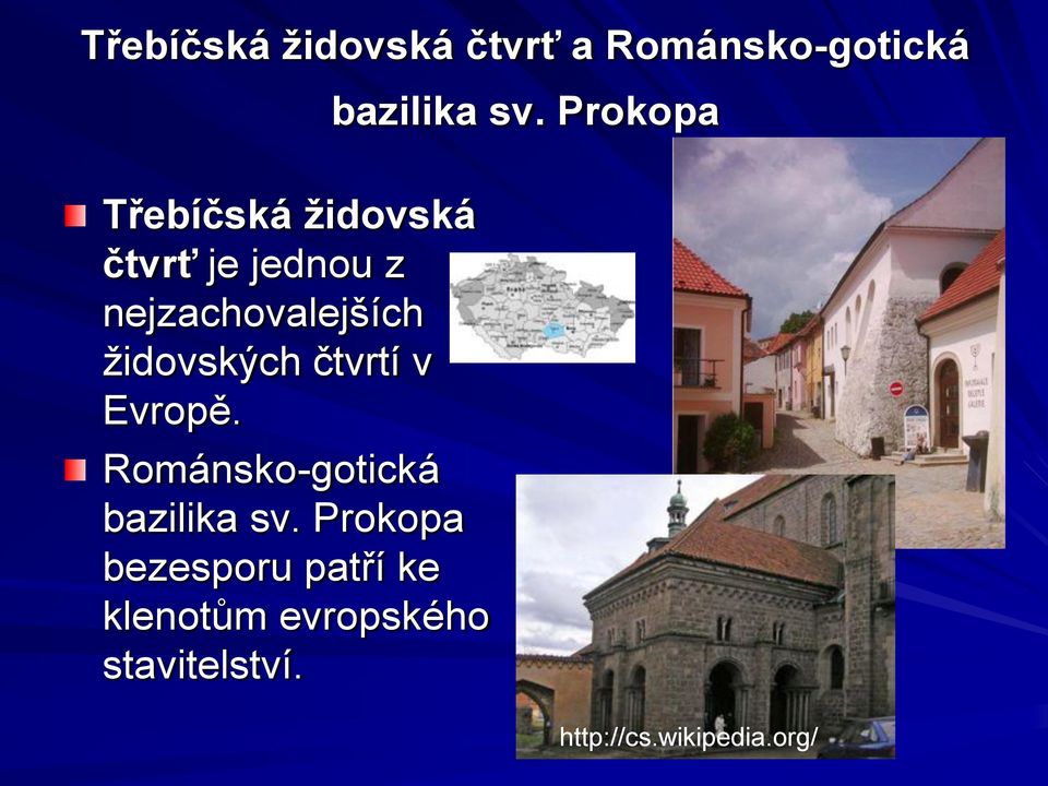 židovských čtvrtí v Evropě. Románsko-gotická bazilika sv.