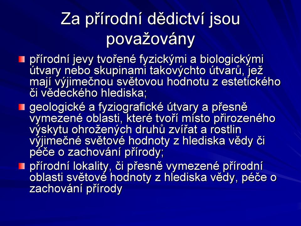 oblasti, které tvoří místo přirozeného výskytu ohrožených druhů zvířat a rostlin výjimečné světové hodnoty z hlediska vědy či