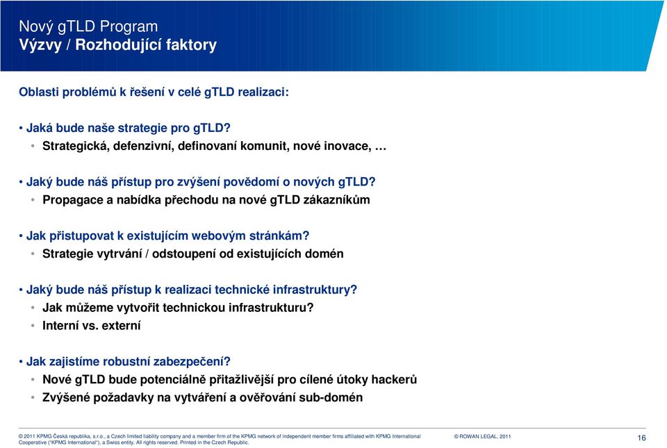 Propagace a nabídka přechodu na nové gtld zákazníkům Jak přistupovat k existujícím webovým stránkám?