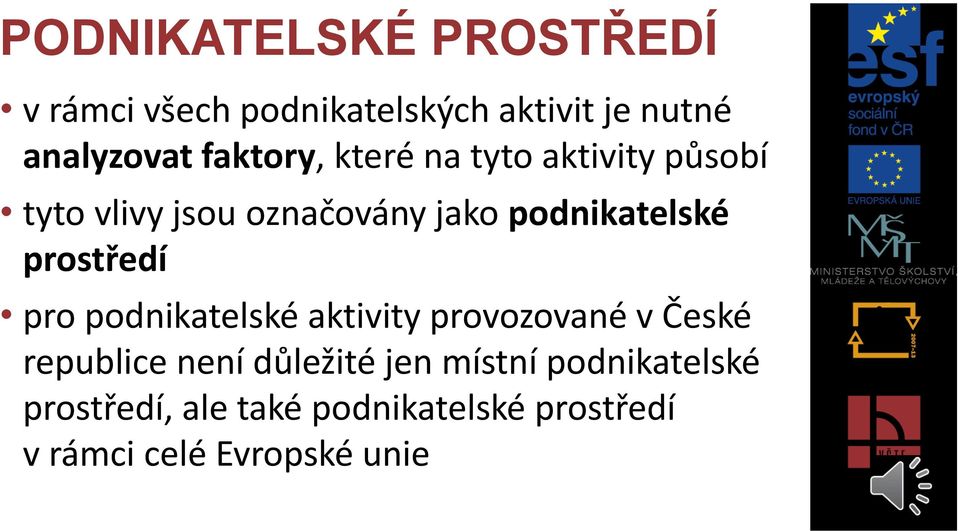 prostředí pro podnikatelské aktivity provozované v České republice není důležité jen