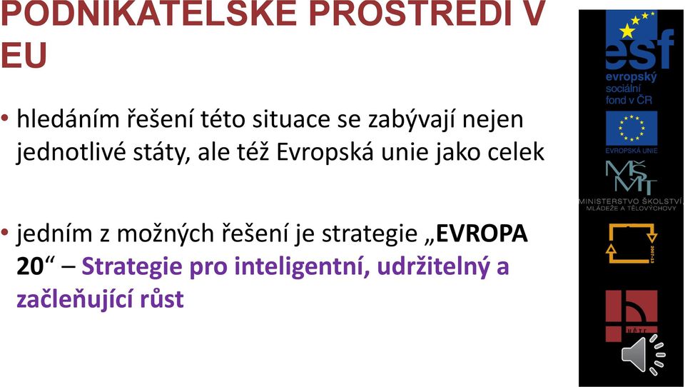 jako celek jedním z možných řešení je strategie EVROPA 20