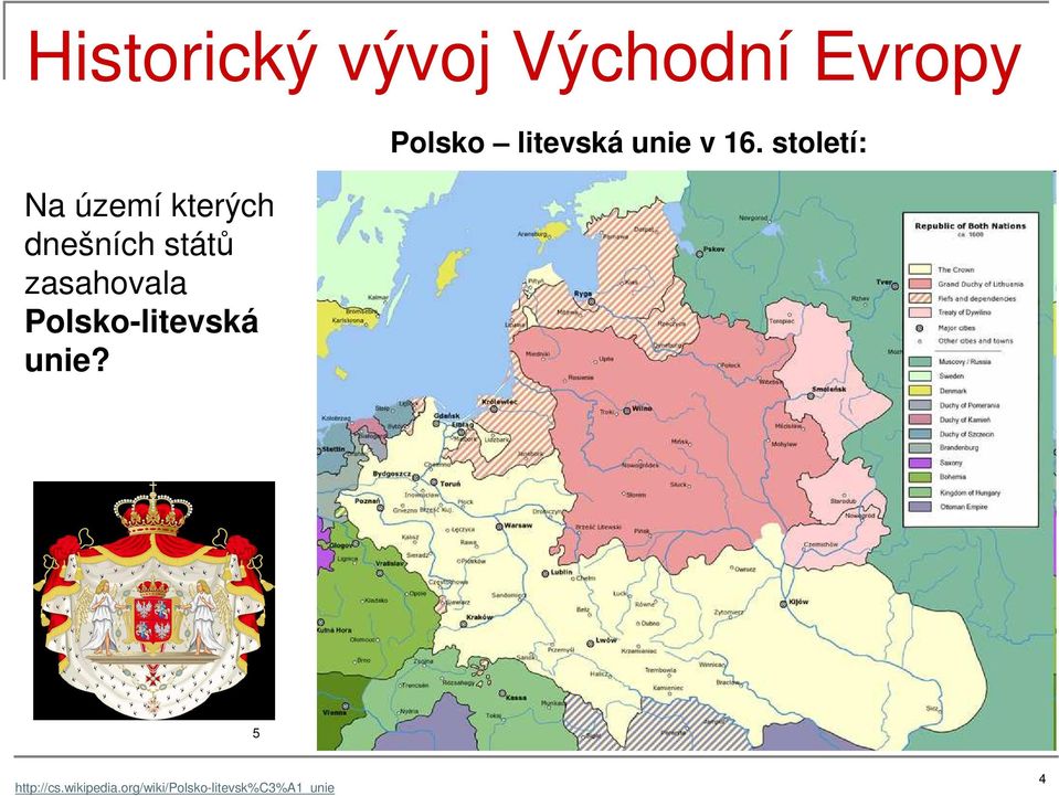 Polsko-litevská unie? Polsko litevská unie v 16.