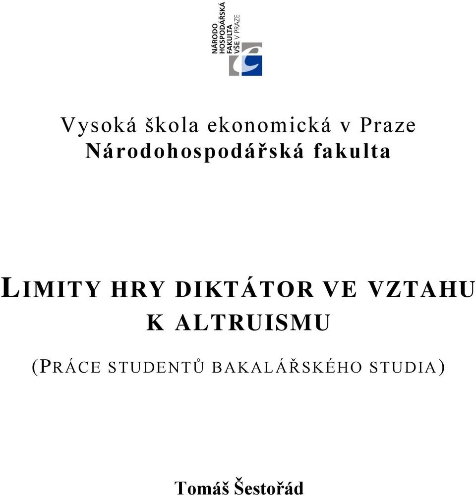 DIKTÁTOR VE VZTAHU K ALTRUISMU (PRÁCE