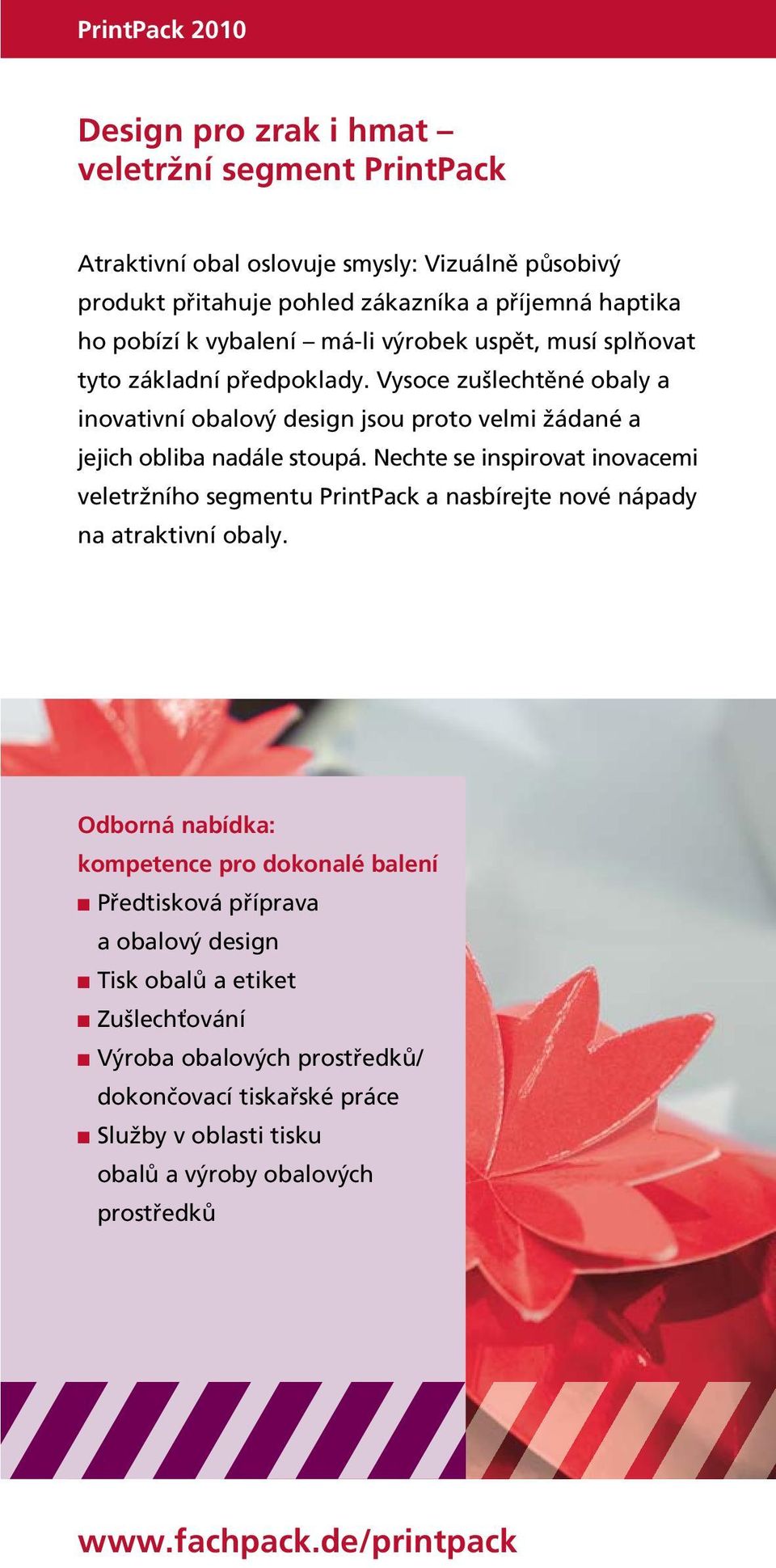 Nechte se inspirovat inovacemi veletržního segmentu PrintPack a nasbírejte nové nápady na atraktivní obaly.