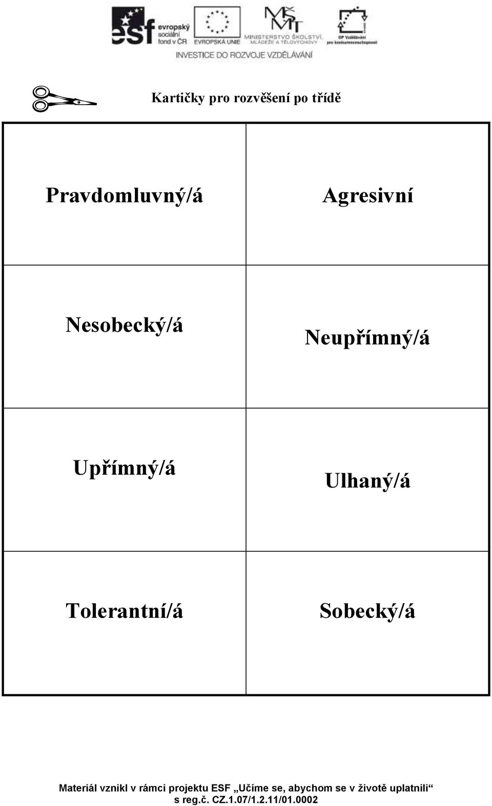 Nesobecký/á Neupřímný/á