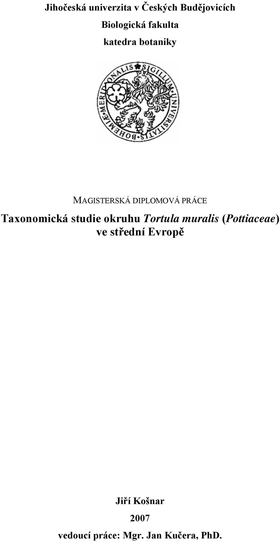 Taxonomická studie okruhu Tortula muralis (Pottiaceae) ve