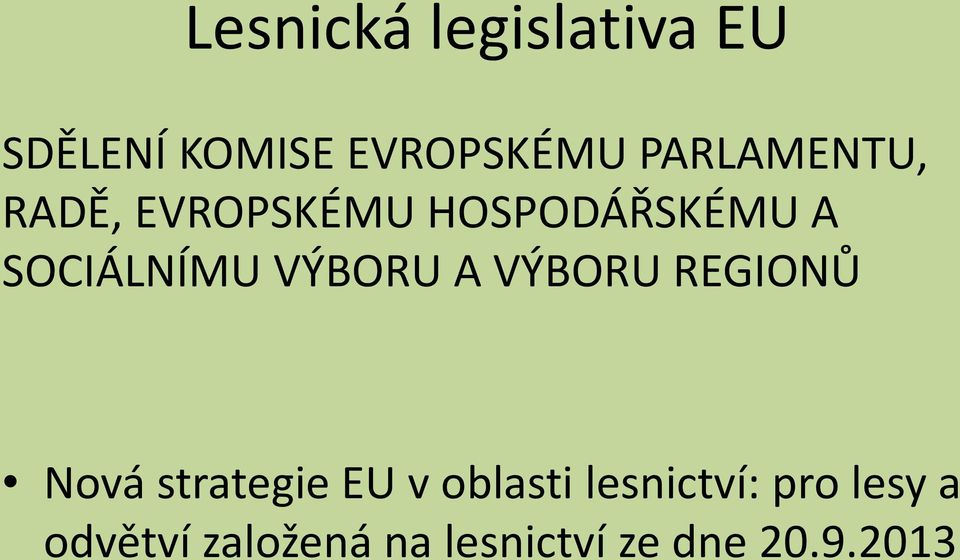 VÝBORU A VÝBORU REGIONŮ Nová strategie EU v oblasti