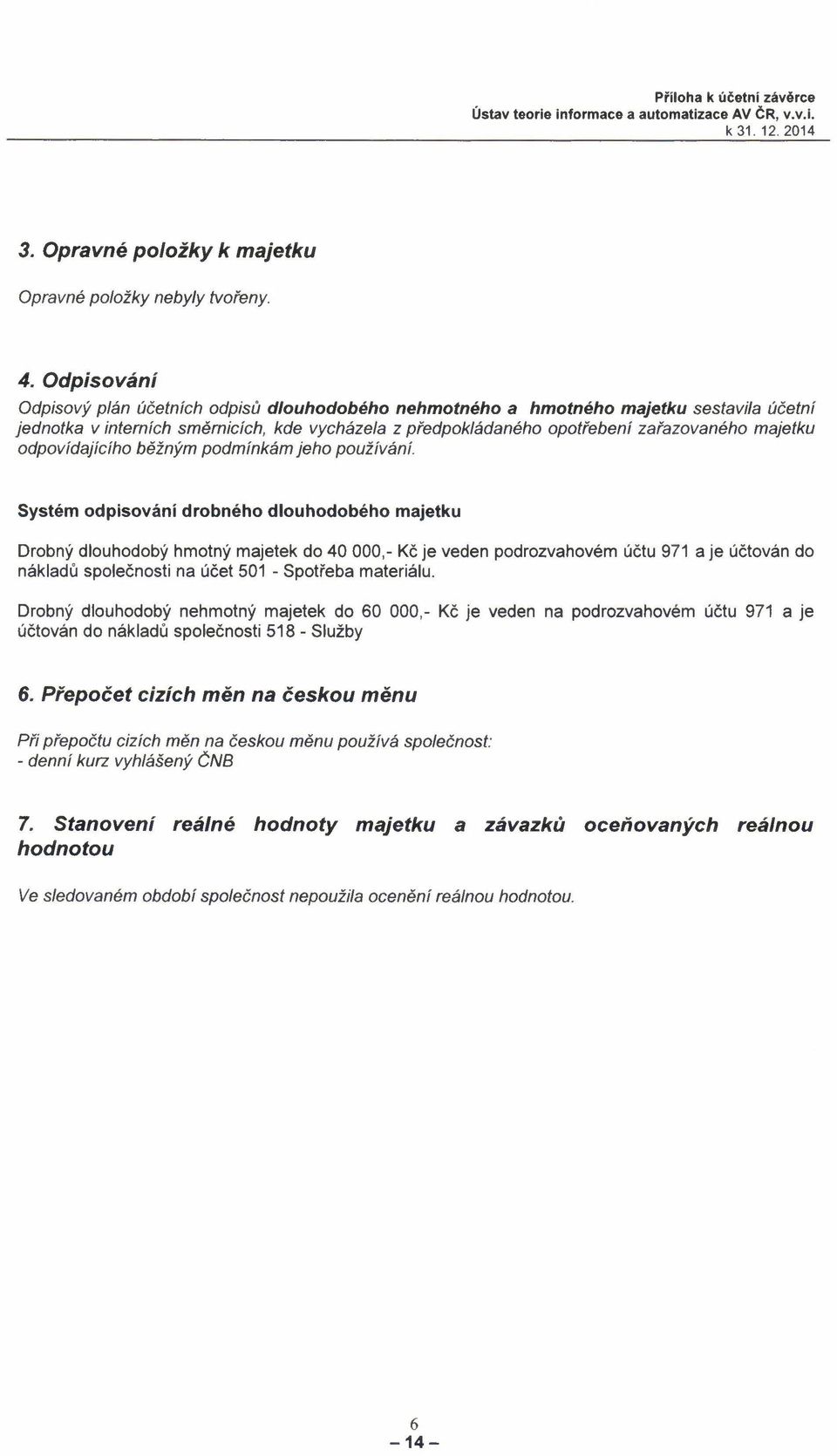 odpovídajícího běžným podmínkám jeho používání.