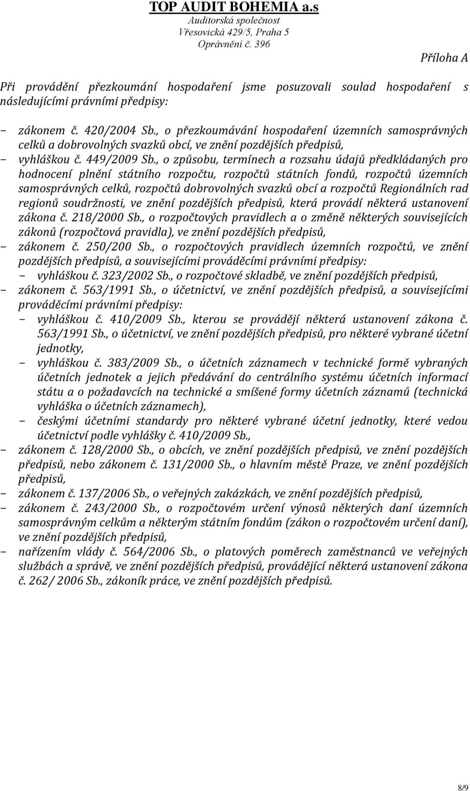 , o způsobu, termínech a rozsahu údajů předkládaných pro hodnocení plnění státního rozpočtu, rozpočtů státních fondů, rozpočtů územních samosprávných celků, rozpočtů dobrovolných svazků obcí a