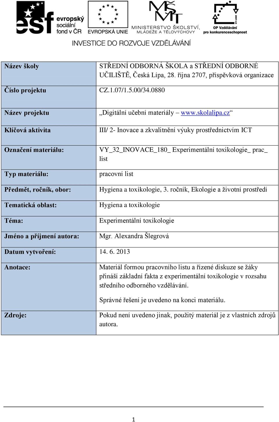 cz III/ 2 Inovace a zkvalitnění výuky prostřednictvím ICT VY_32_INOVACE_180_ Experimentální toxikologie_ prac_ list pracovní list Hygiena a toxikologie, 3.