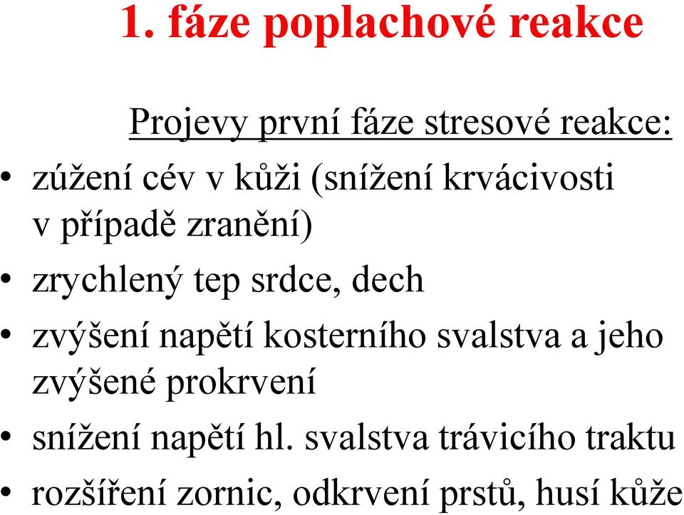 zvýšení napětí kosterního svalstva a jeho zvýšené prokrvení snížení