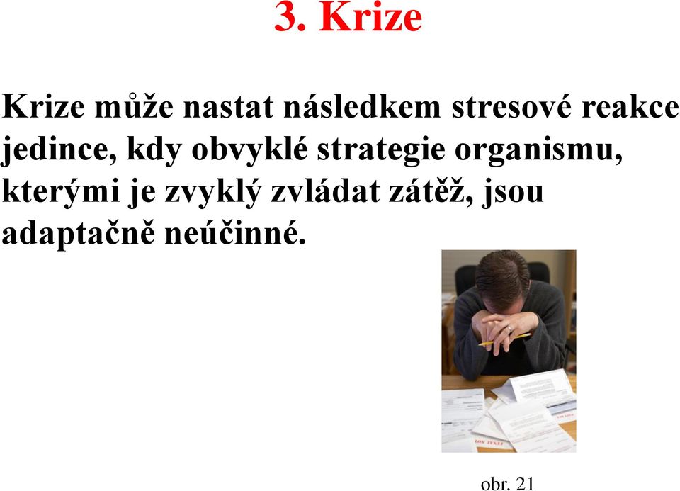 strategie organismu, kterými je zvyklý