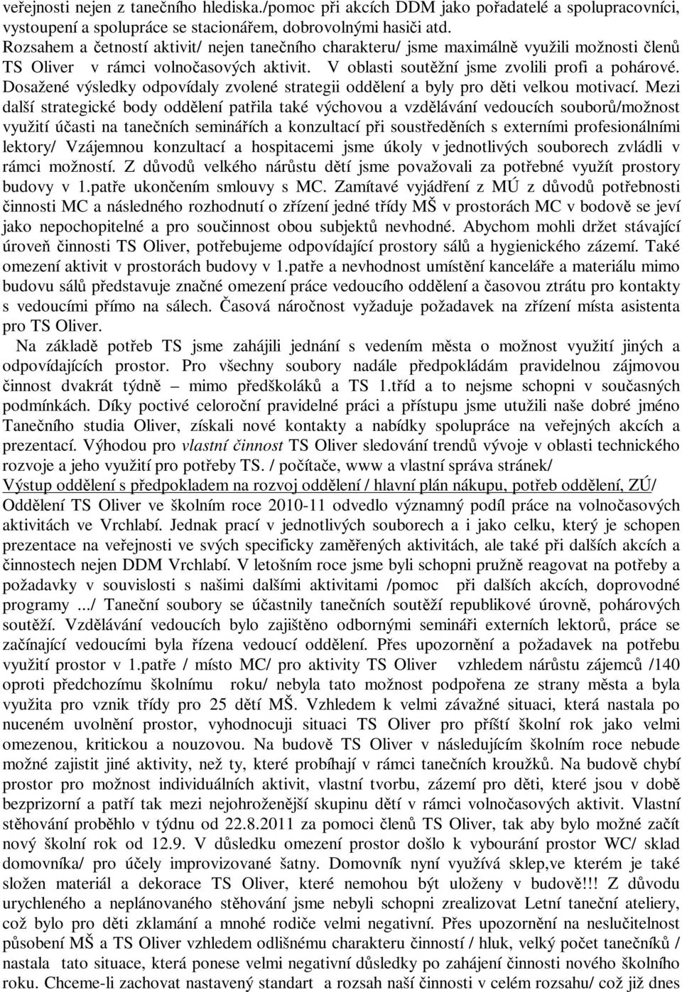 Dosažené výsledky odpovídaly zvolené strategii oddělení a byly pro děti velkou motivací.