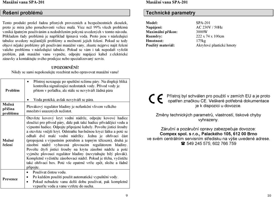 Proto jsou v následující tabulce uvedeny nejčastější problémy a možnosti jejich řešení.