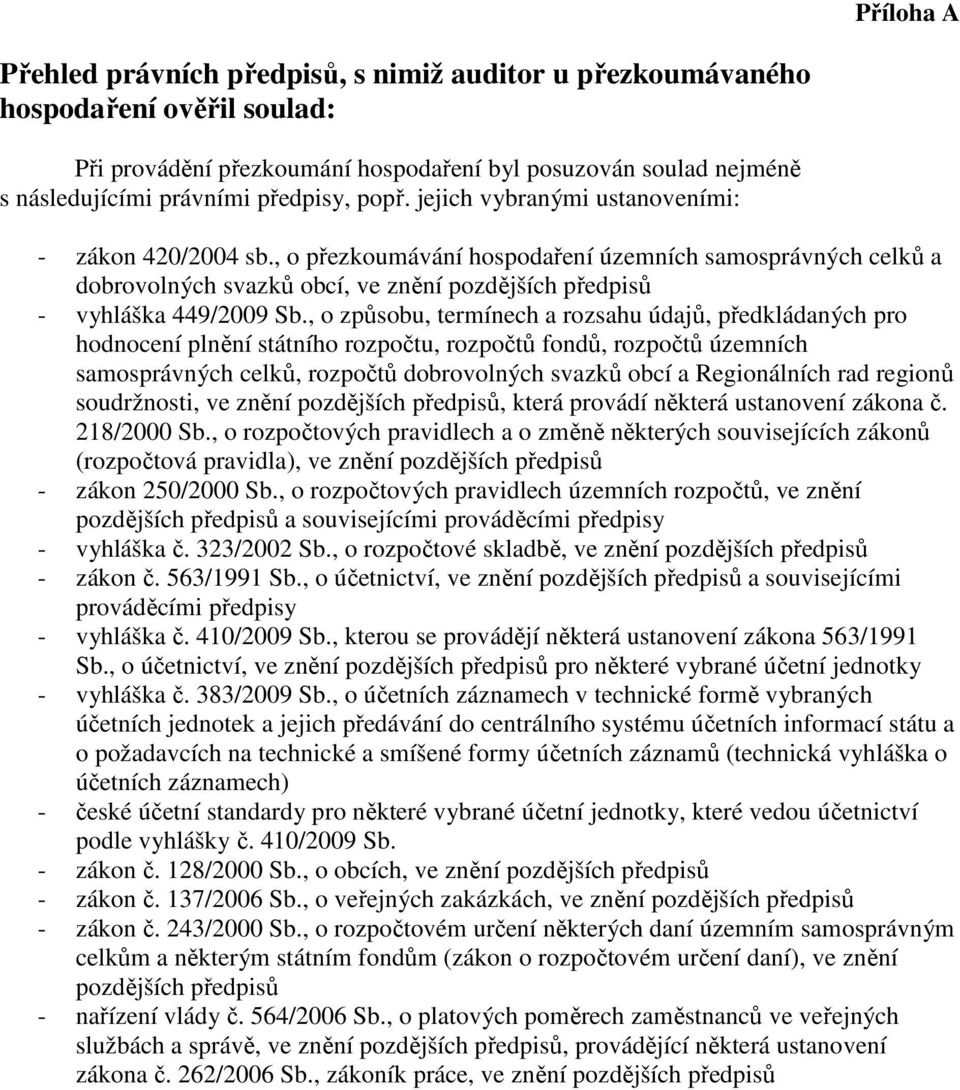 , o způsobu, termínech a rozsahu údajů, předkládaných pro hodnocení plnění státního rozpočtu, rozpočtů fondů, rozpočtů územních samosprávných celků, rozpočtů dobrovolných svazků obcí a Regionálních