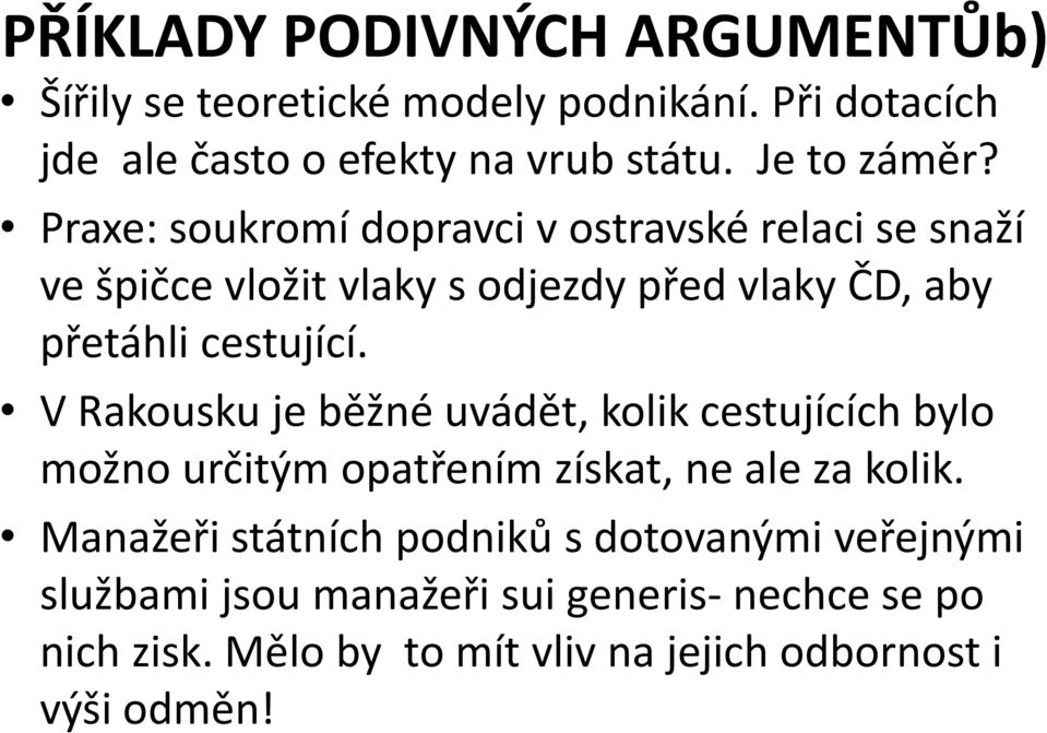 Praxe: soukromí dopravci v ostravské relaci se snaží ve špičce vložit vlaky s odjezdy před vlaky ČD, aby přetáhli cestující.