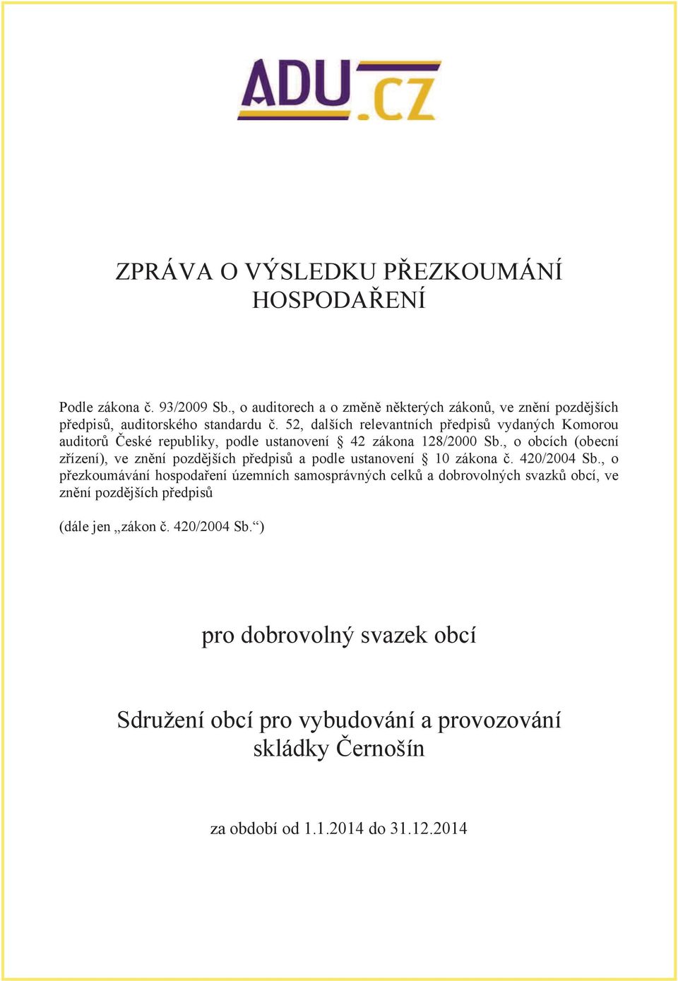 52, dalších relevantních předpisů vydaných Komorou auditorů České republiky, podle ustanovení 42 zákona 128/2000 Sb.