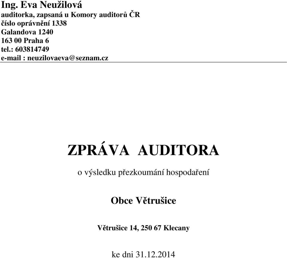 : 603814749 e-mail : neuzilovaeva@seznam.