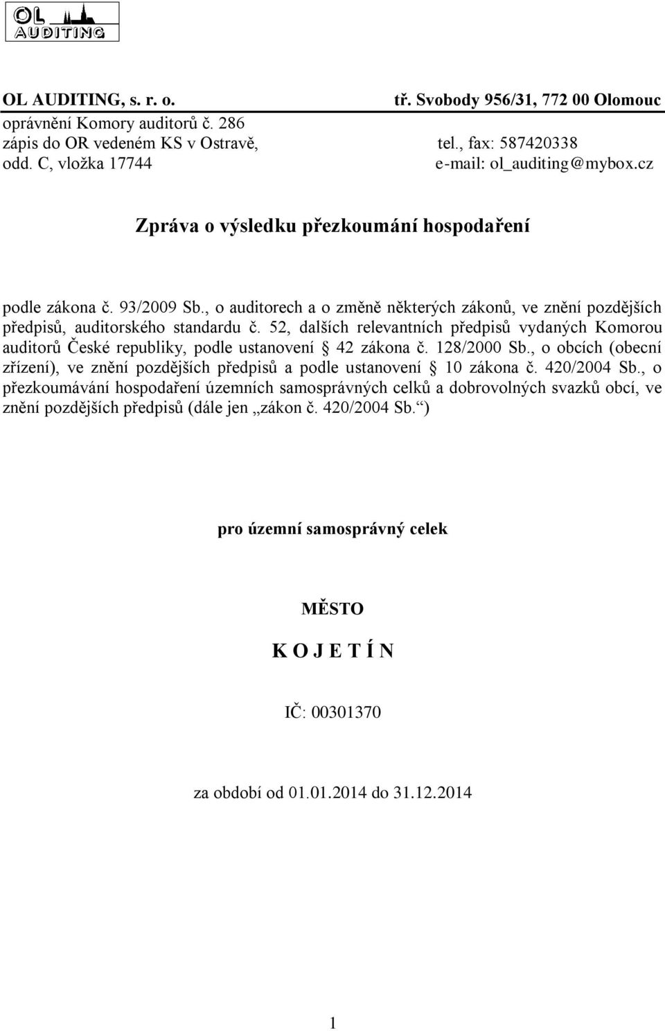 52, dalších relevantních předpisů vydaných Komorou auditorů České republiky, podle ustanovení 42 zákona č. 128/2000 Sb.