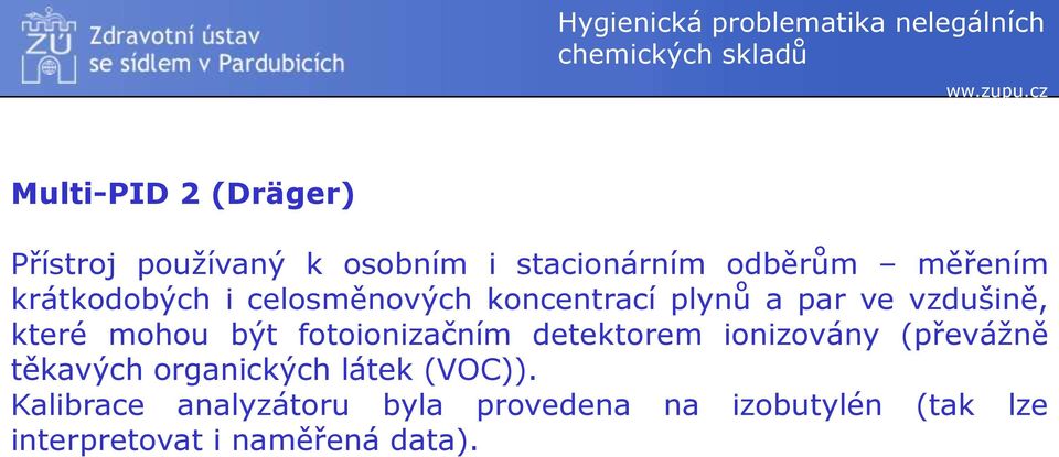 fotoionizačním detektorem ionizovány (převážně těkavých organických látek (VOC)).