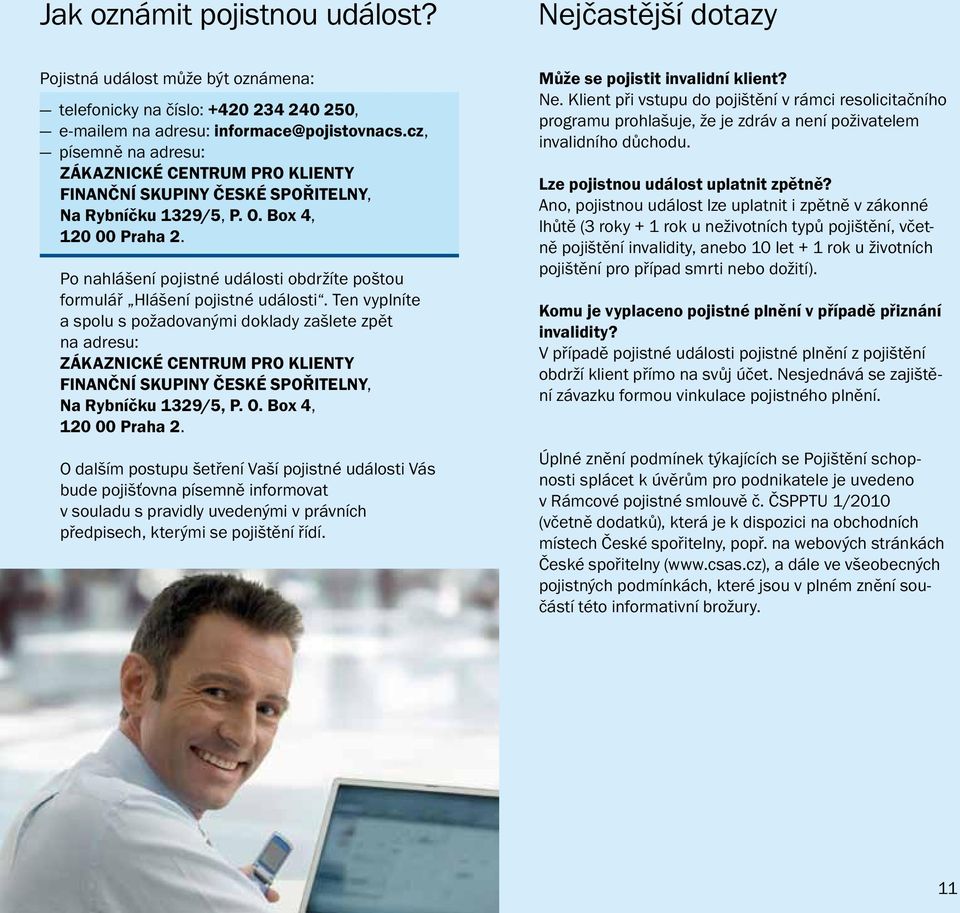 Po nahlášení pojistné události obdržíte poštou formulář Hlášení pojistné události.