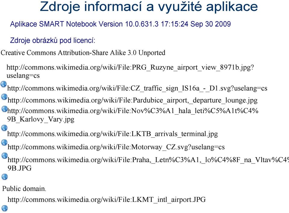 jpg http://commons.wikimedia.org/wiki/file:nov%c3%a1_hala_leti%c5%a1t%c4% 9B_Karlovy_Vary.jpg http://commons.wikimedia.org/wiki/file:lktb_arrivals_terminal.jpg http://commons.wikimedia.org/wiki/file:motorway_cz.