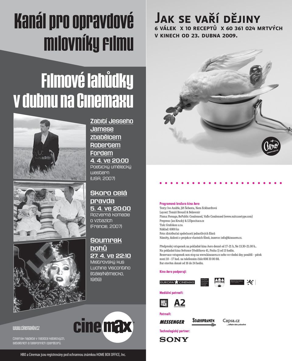 4. ve 22:10 Mistrovský kus Luchina Viscontiho (Itálie/Německo, 1969) Programová brožura kina Aero Texty: Ivo Andrle, Jiří Šebesta, Nora Eckhardtová Layout: Tomáš Brousil & Belavenir Písma: Forsage,
