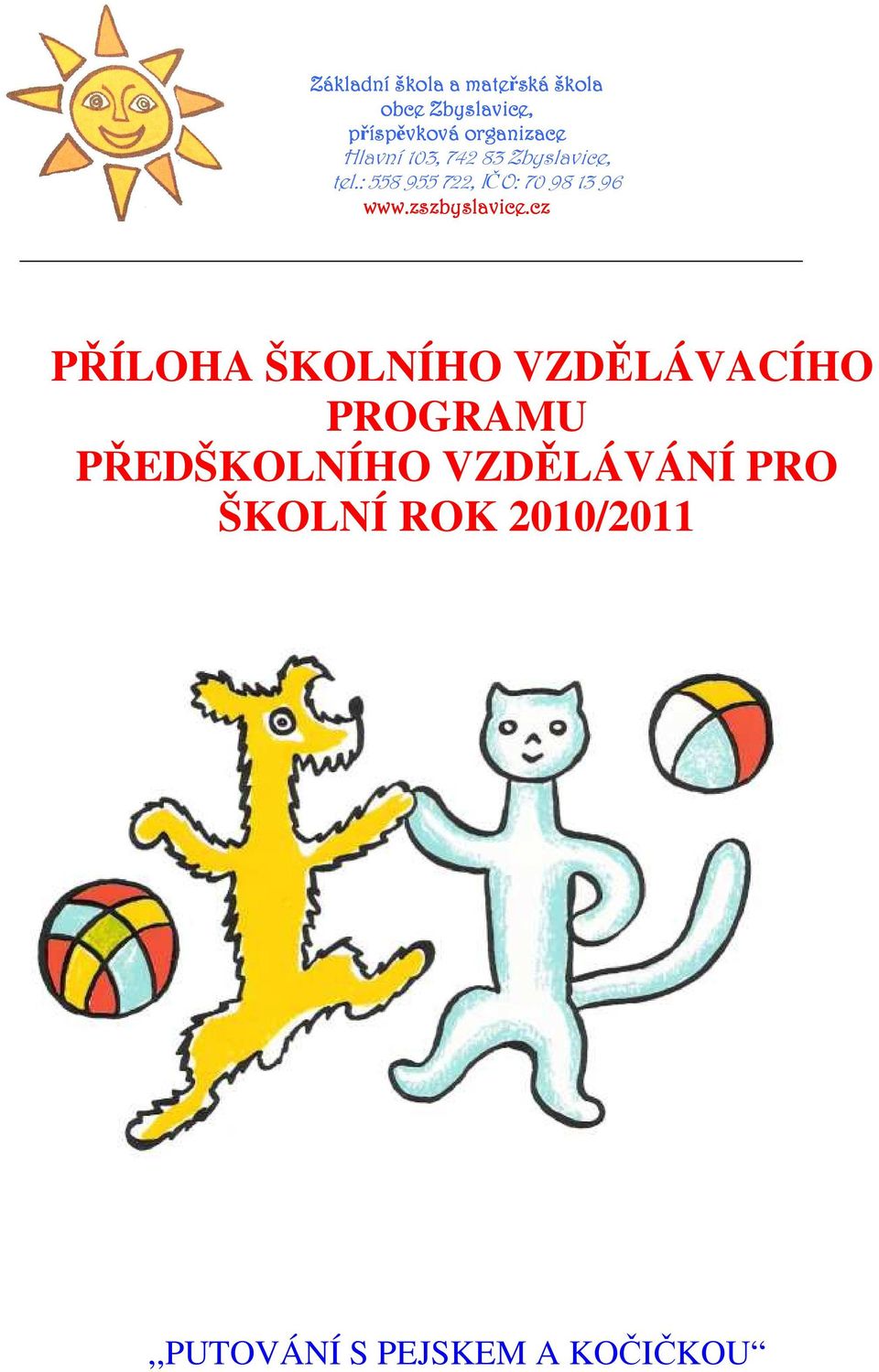 : 558 955 722, IČO: 70 98 13 96 www.zszbyslavice.